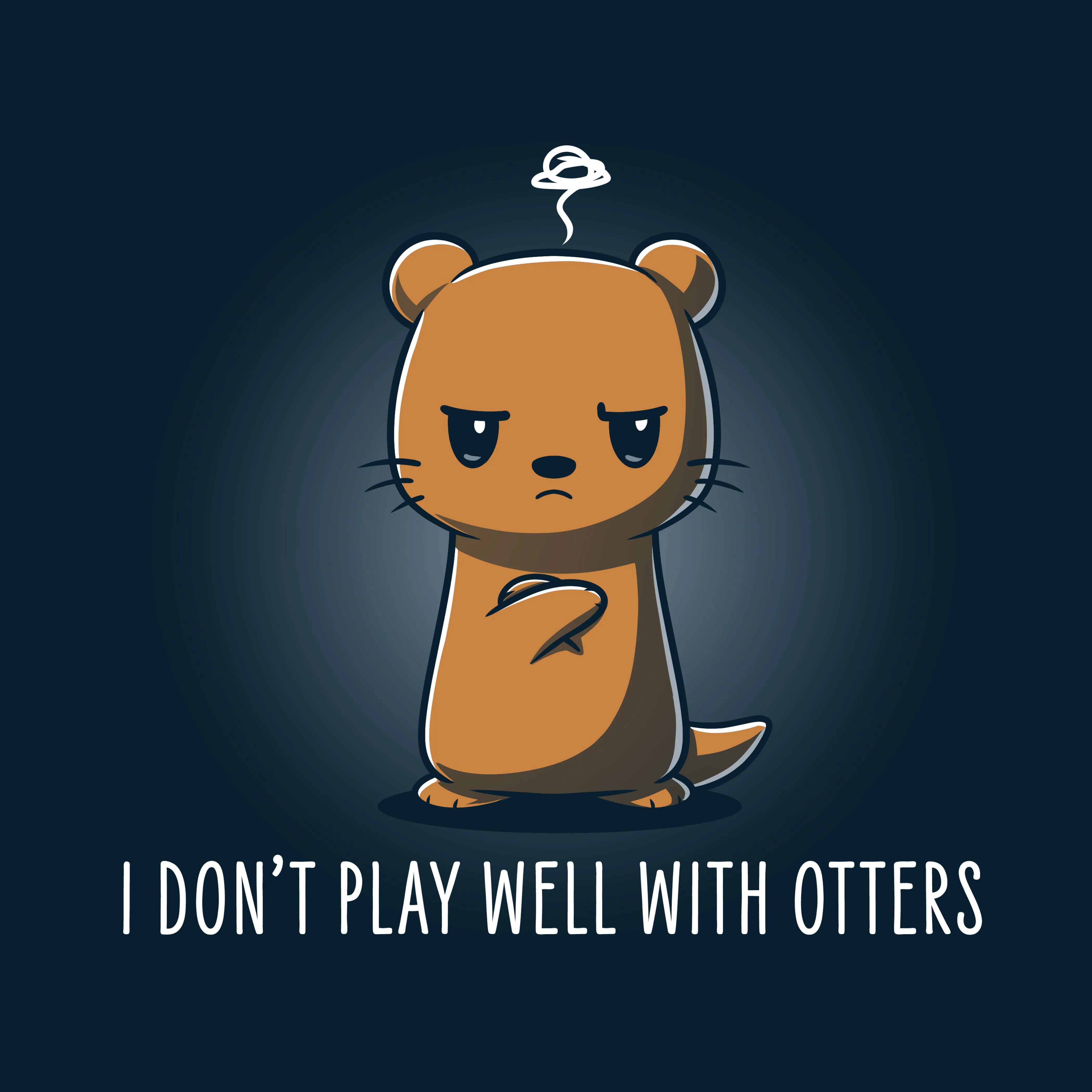 I Don't Play Well With Otters