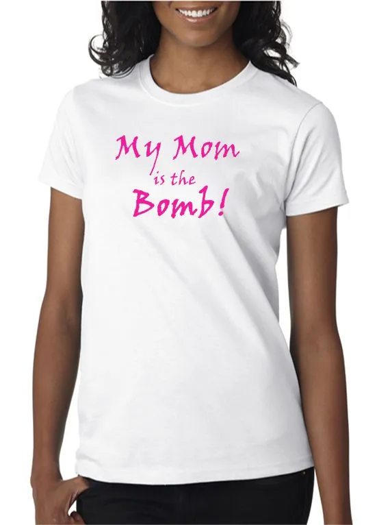 My Mom is the Bomb!! T-shirt - Mother's Day